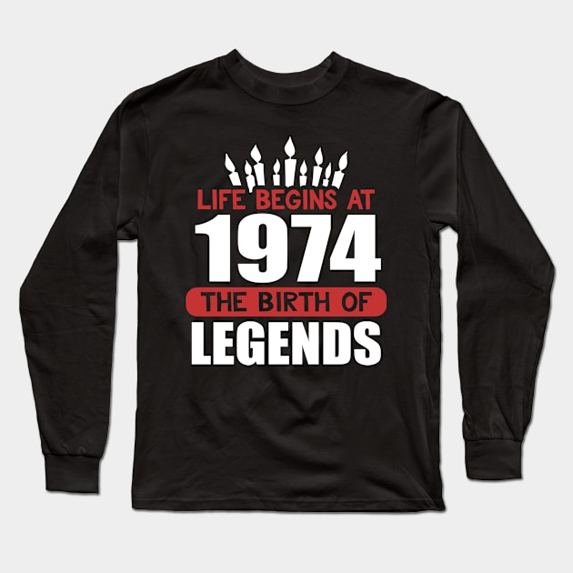 Funny Birthday T-Shirt Life Begins at 1974 Birth of Legends Long Sleeve T-Shirt by karolynmarie